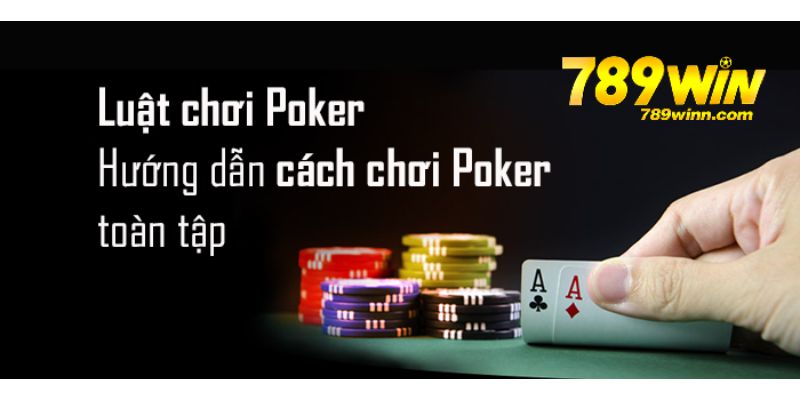 Hướng dẫn chơi Poker hiệu quả 