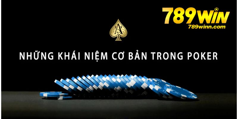 Tổng quan về  chơi Poker tại nhà cái 789Win
