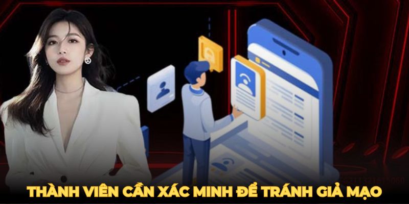 Thành viên cần xác minh để tránh giả mạo